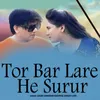 About Tor Bar Lare He Surur Song